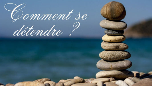 Guide complet : Comment se détendre